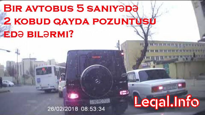 Bir avtobus 5 saniyədə 2 kobud qayda pozuntusu edə bilərmi?