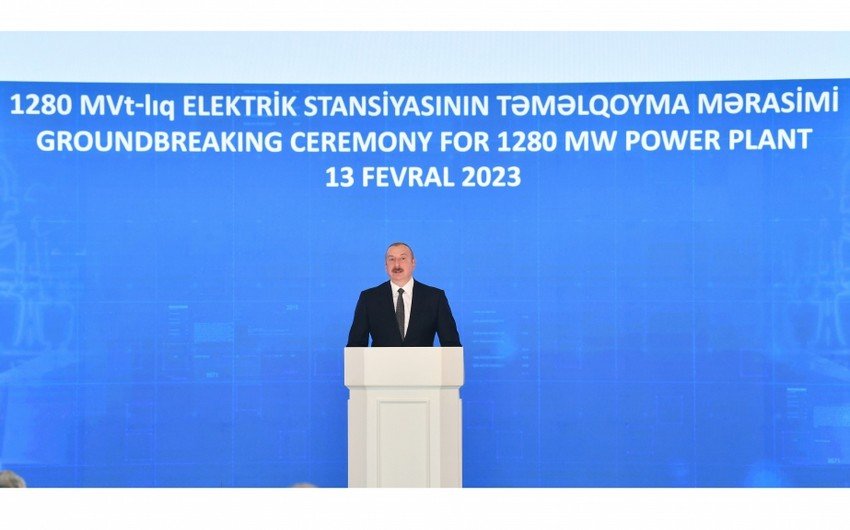 Müstəqillik dövrünün 1280 MVt gücündə ən böyük İES-nin təməlqoyma mərasimi keçirilib