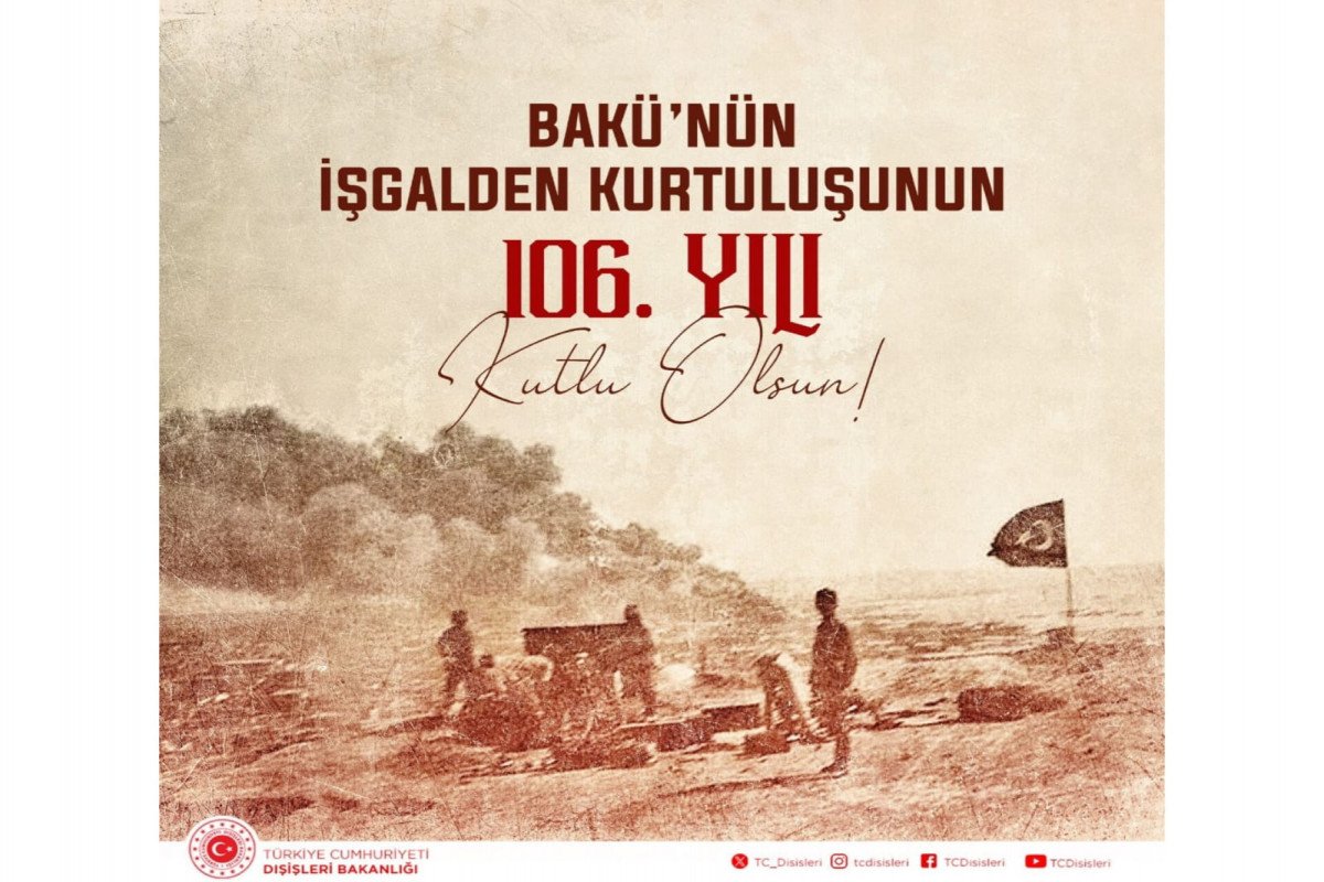 Türkiyə XİN Bakının işğaldan azad edilməsinin 106-cı il dönümü ilə bağlı paylaşım edib